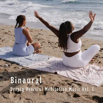 Binaural: Deeply Peaceful Meditation Music Vol. 1 by Beyond North