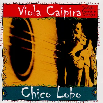 Viola Caipira - Tradições, Causos e Crenças by Chico Lobo