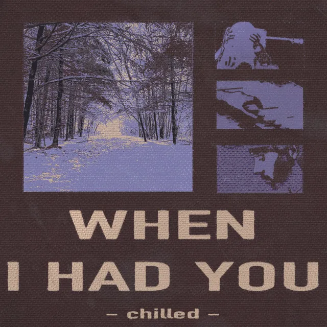 When I Had You (Chilled)