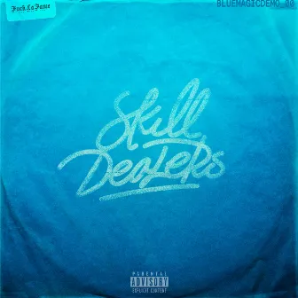 Skill Dealers: BlueMagicDemo_00 by Fuck La Fame