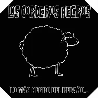 Lo Más Negro del Rebaño by Los Corderos Negros