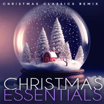 Christmas Essentials by Christmas Classics Remix