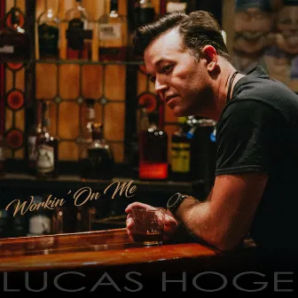 Workin' on Me by Lucas Hoge