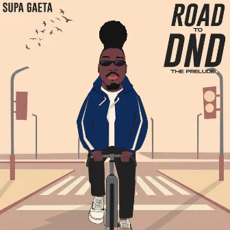 Road To DND (The Prelude) by Supa Gaeta