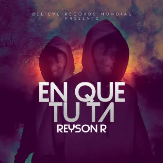 En Que Tu Ta by Believe Records Mundial LLC