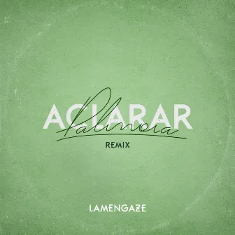 Aclarar (Lamengaze Remix) by Palinoia