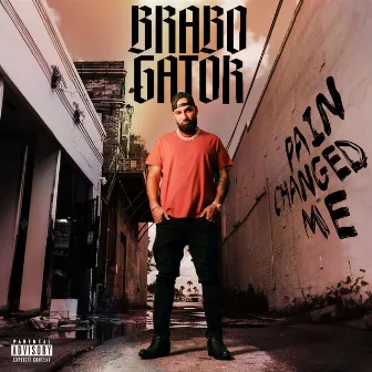 Pain Changed Me by Brabo Gator