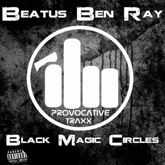 Black Magic Circles by Beatus Ben Ray