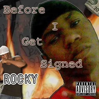 Before I Get Signed (The Altered Edition) by RoCkY2GriMeY