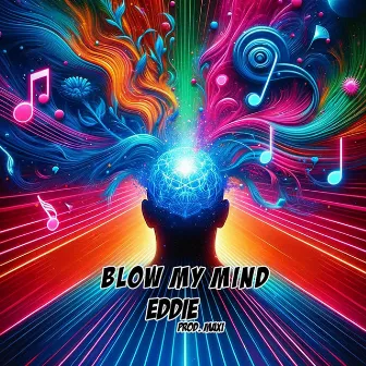 Blow My Mind by Eddie