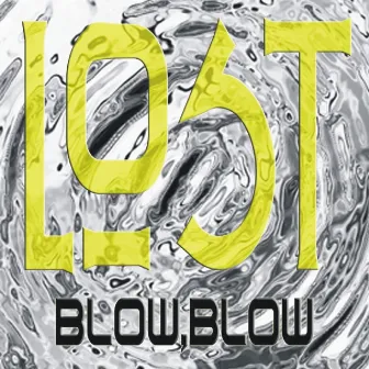 Blow, Blow by Lost