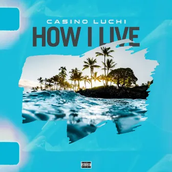 HOW I LIVE (Live) by Casino Luchi