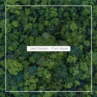 From Above by Jack Rosslyn