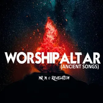 Worship Alter (Ancient Songs) by Mr M & Revelation