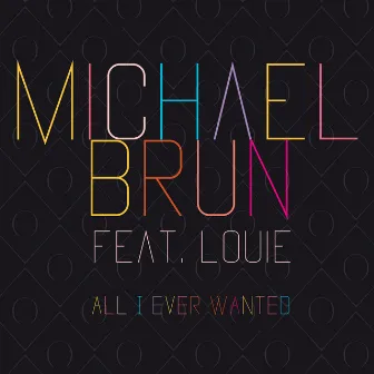 All I Ever Wanted by Michaël Brun