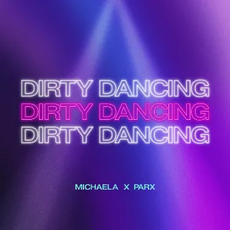 Dirty Dancing (Parx Remix) by MICHAELA