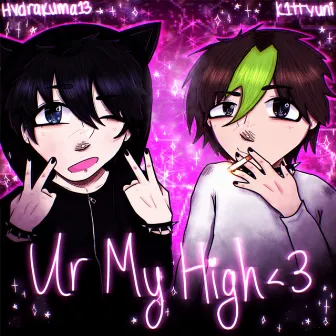 Ur My High<3 by Unknown Artist