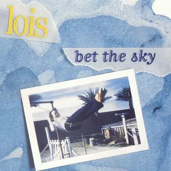 Bet the Sky by Lois