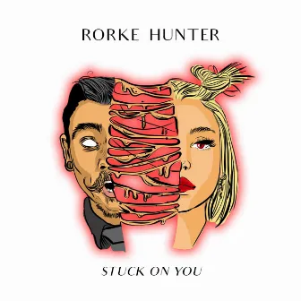 Stuck on You by Rorke Hunter