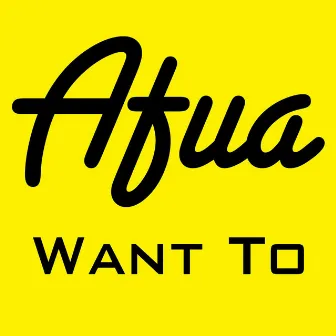 Want To by Afua