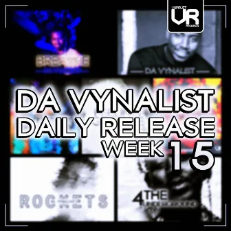 Da Vynalist Daily Release: Week 15 by Da Vynalist