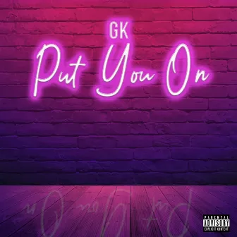 Put You On by GK