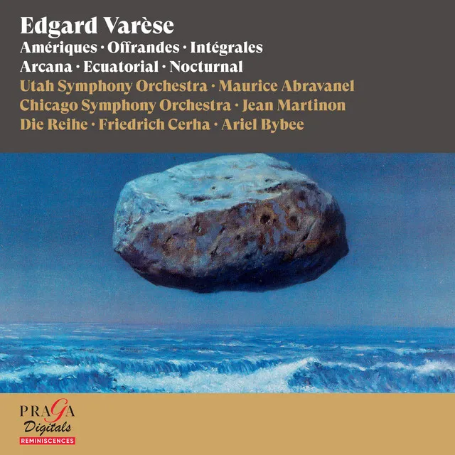 Edgard Varèse: Amériques, Offrandes, Intégrales, Arcana, Ecuatorial, Nocturnal