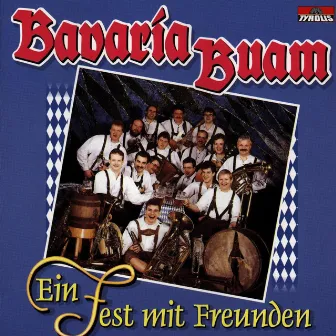 Ein Fest mit Freunden by Bavaria Buam