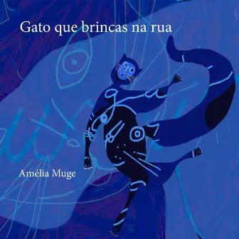 Gato que brincas na rua by Amélia Muge