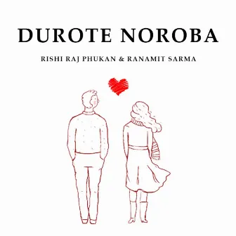 Durote Noroba by Rishi Raj Phukan