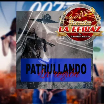 Patrullando la Región by Banda la Eficaz