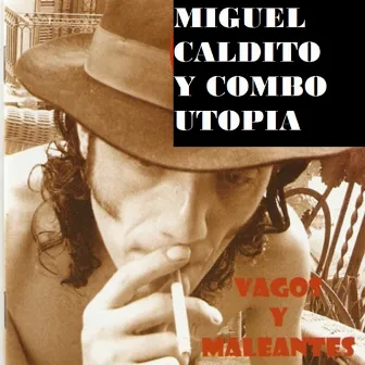 Vagos y Maleantes by Miguel Caldito Y Combo Utopía