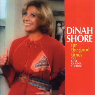 For The Good Times: The Lost Capitol Sessions by Dinah Shore