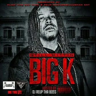 Still Hittin' by Big K