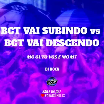 Bct Vai Subindo Vs Bct Vai Descendo by MC M7