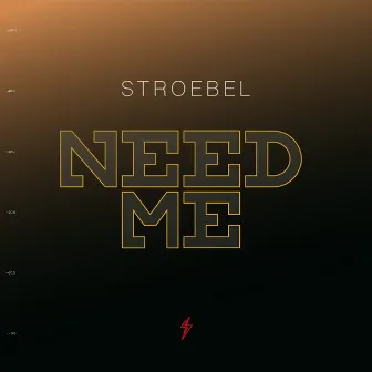 Need Me by STROEBEL