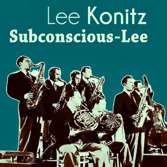 Subconscious-Lee by Lee Konitz