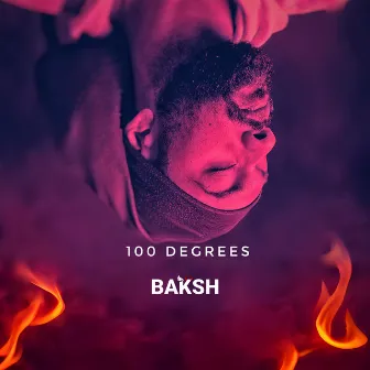 100 Degrees by BAKSH