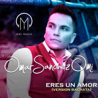 Eres un Amor by Omar Sanchez Omi