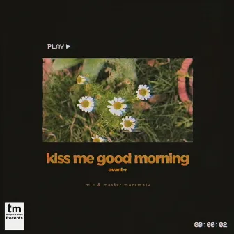 Kiss Me Goodmorning by Avant-R