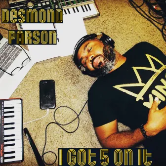 I Got 5 on It by Desmond Parson