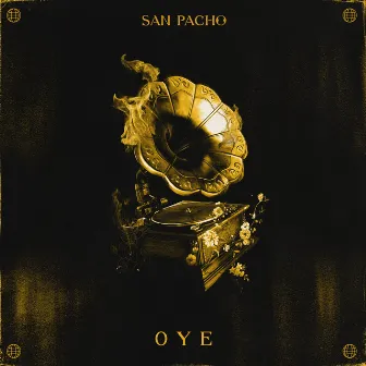 Oye by San Pacho