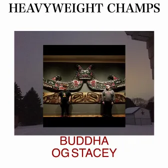 Heavyweight Champs by Buddha