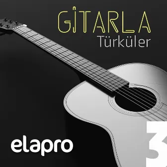 Gitarla Türküler #3 by elapro SAHNE