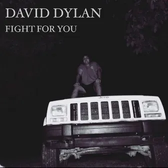 Fight for You by David Dylan