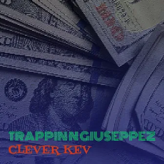 Trappin n Giuseppez by Clever Kev