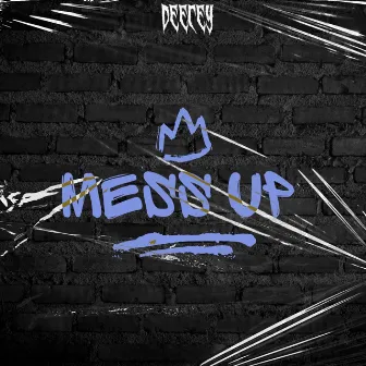 Mess up by Deecey