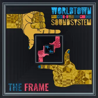 The Frame by Worldtown SoundSystem