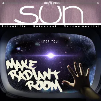 [For You] Make Radiant Room by S.U.N. (Scientific Universal Noncommercial)