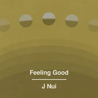 Feeling Good by J Nui